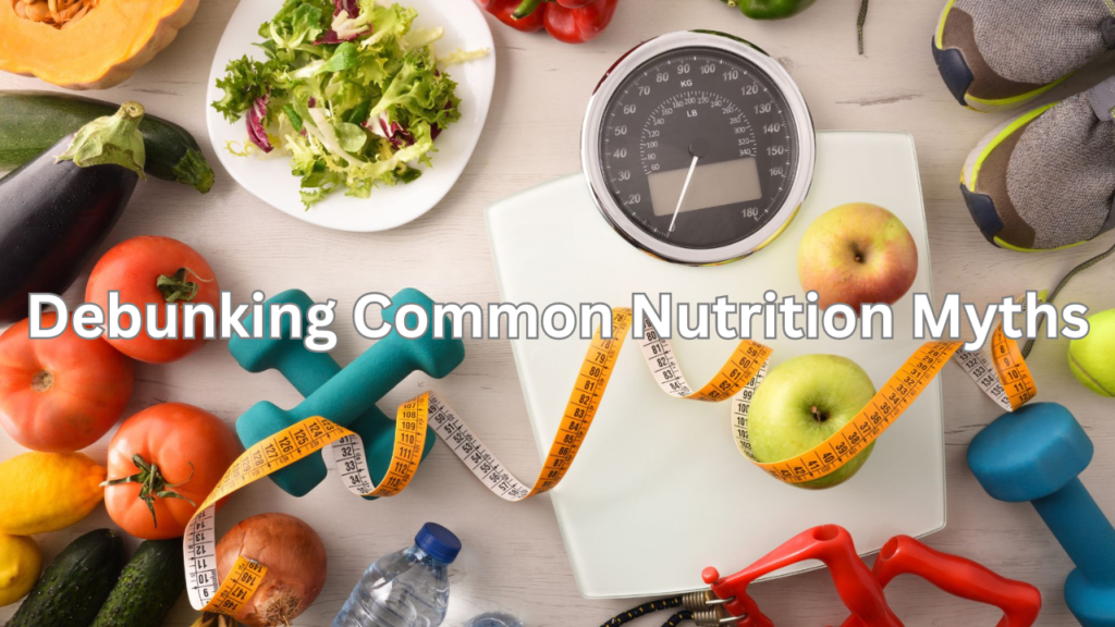 debunking common nutrition myths