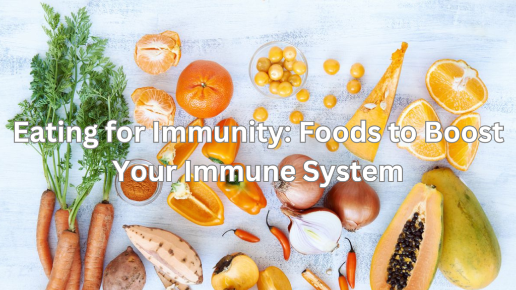 eating for immunity-foods to boost your-immune system