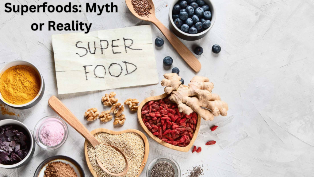 superfoods: myth or reality
