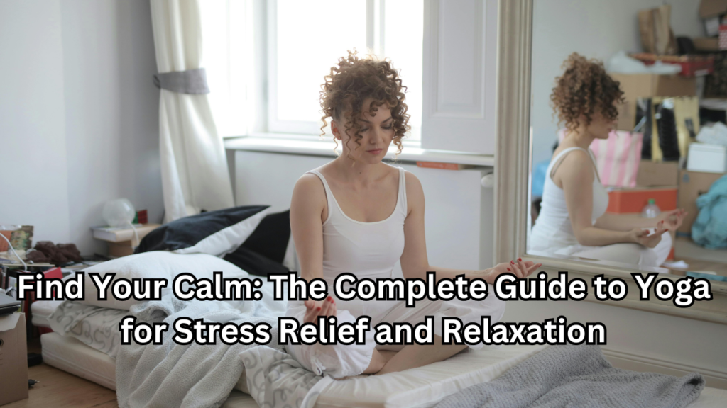 Yoga for Stress Relief and Relaxation