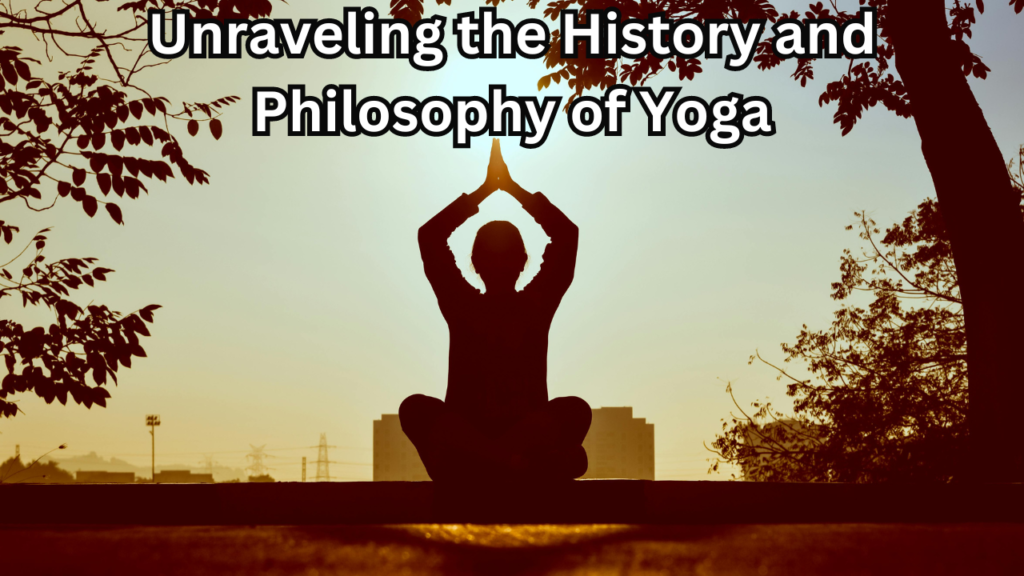 History and Philosophy of Yoga