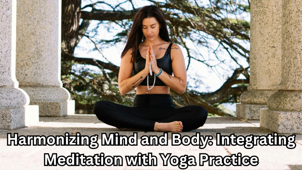 Integrating Meditation with Yoga Practice