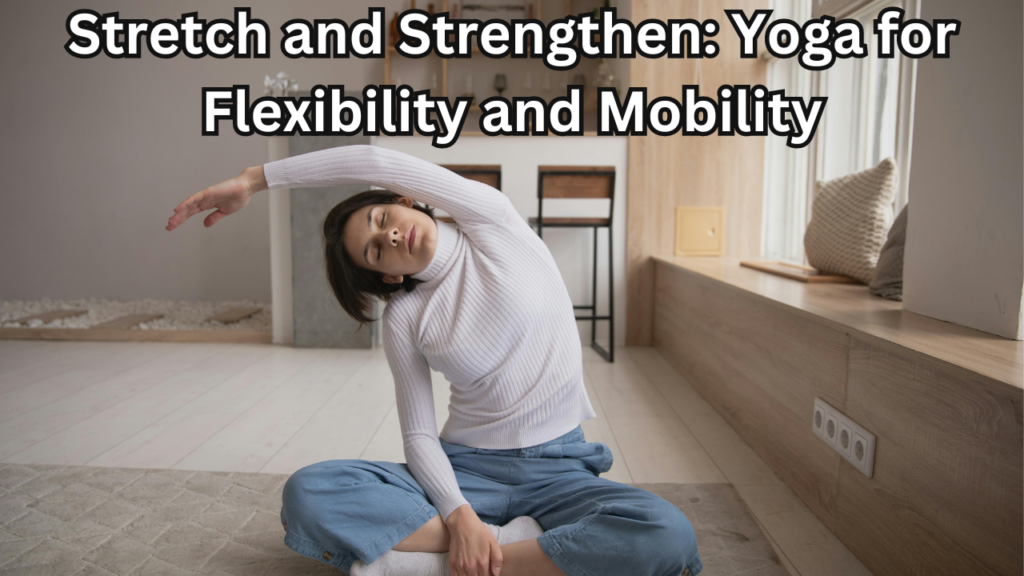 Yoga for Flexibility and Mobility