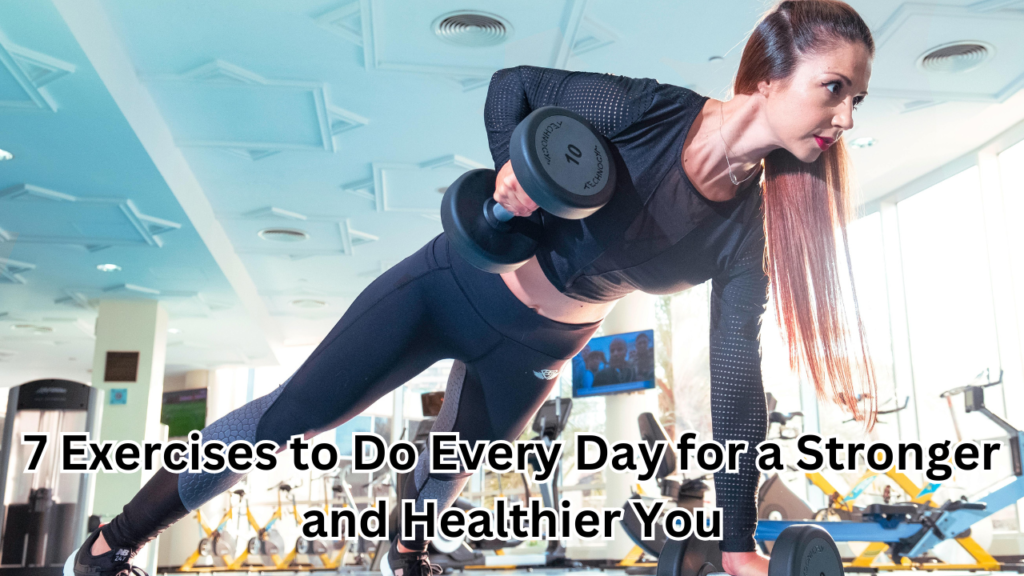 7 exercises to do everyday