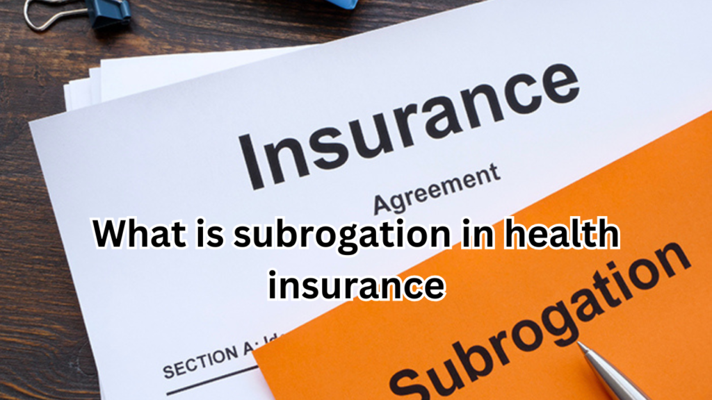 What is subrogation in health insurance