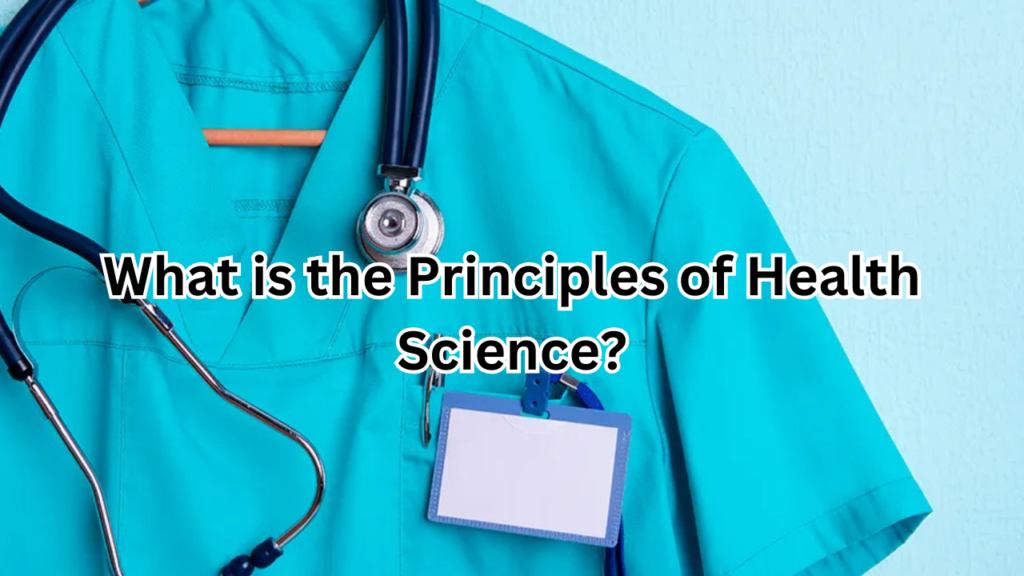 What is the Principles of Health Science